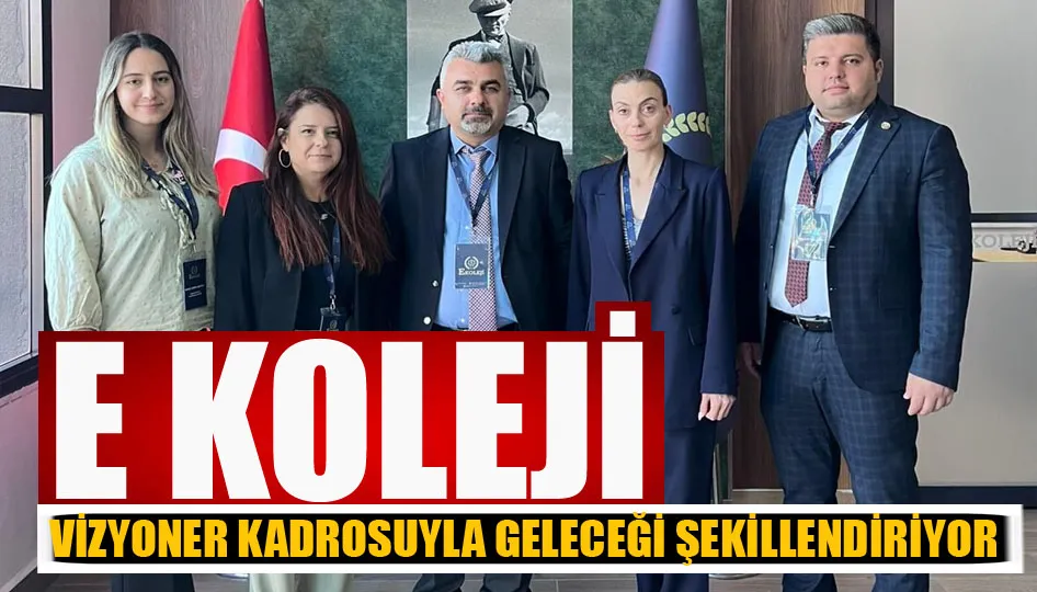 E Koleji, vizyoner kadrosuyla geleceği şekillendiriyor