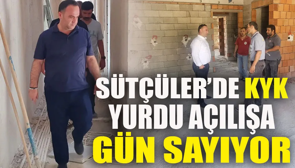 Sütçüler’de KYK yurdu açılışa gün sayıyor