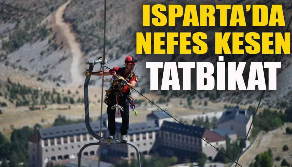 Isparta’da nefes kesen tatbikat