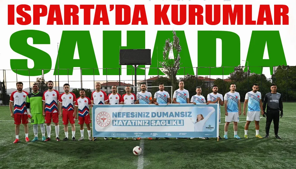 Isparta’da kurumlar sahada