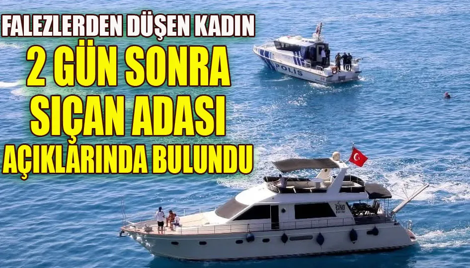Falezlerden düşen kadın 2 gün sonra Sıçan Adası açıklarında bulundu