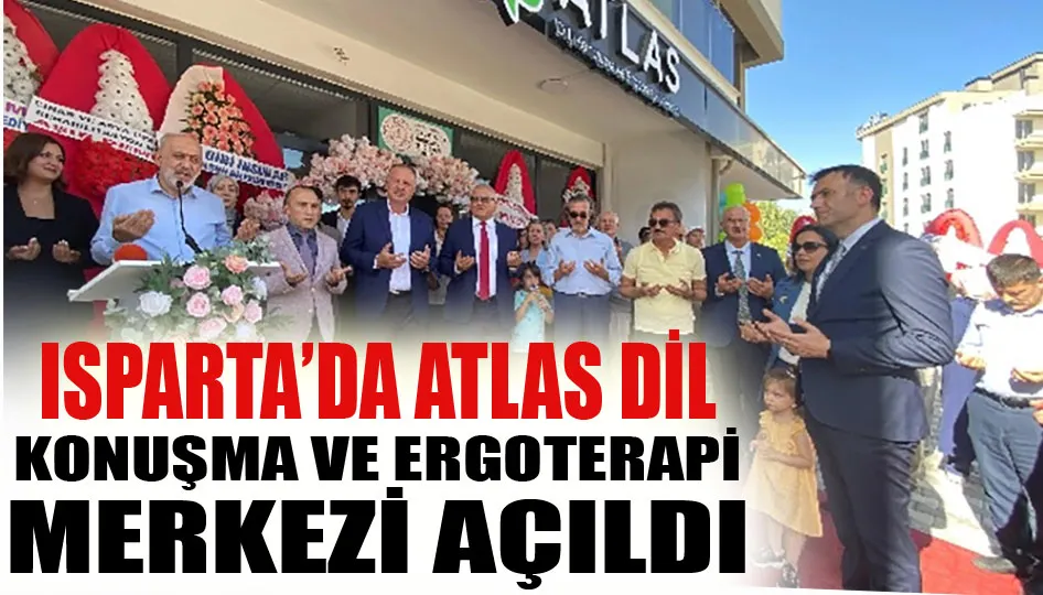 Isparta’da ATLAS Dil, Konuşma ve Ergoterapi Merkezi Açıldı