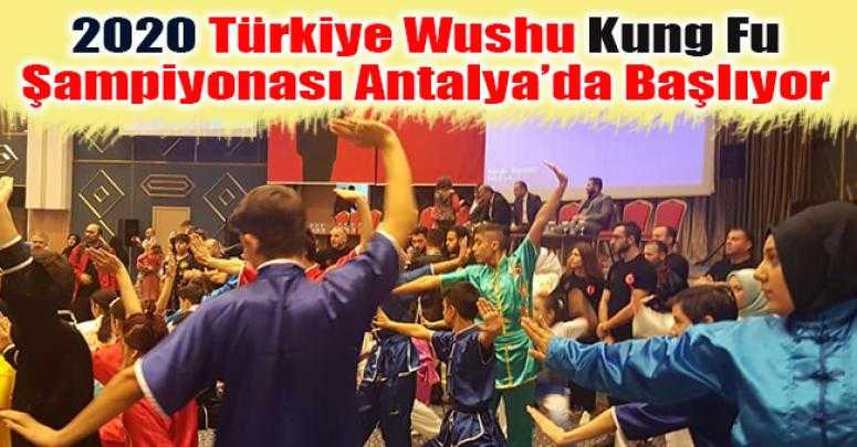 2020 Türkiye Wushu Kung Fu Şampiyonası Antalya’da Başlıyor