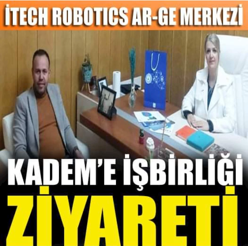 İtech Robotics Ar-Ge Merkezi Kadem işbirliği ziyareti